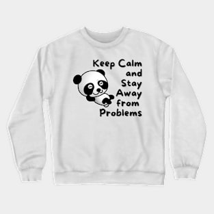 Keep Calm And Stay Away From Problems Panda Crewneck Sweatshirt